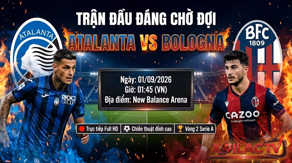 Nhận định Atalanta vs Bologna (01h45, 1/9): Khắc tinh lỳ lợm, Khó khăn chờ đón Sarri-ball