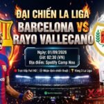 Nhận định Barca vs Vallecano vòng 3 La Liga 2026. Trực tiếp bóng đá trận đại chiến tại sân Camp Nou ngày 01/09 trên Xoilac TV.
