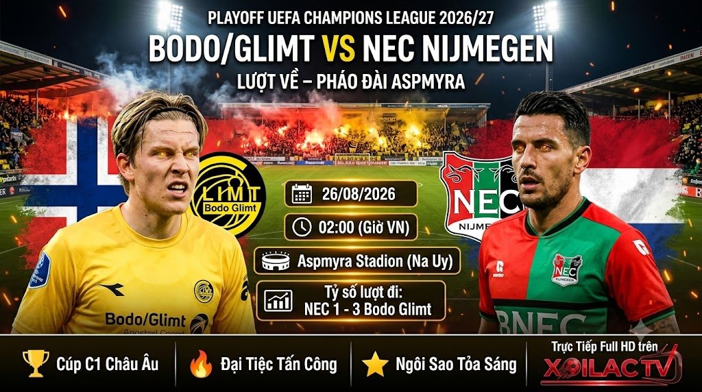 Nhận định trực tiếp bóng đá Bodo Glimt vs NEC Nijmegen vòng Playoff Cúp C1 rạng sáng 26/08 cùng Xoilac TV.